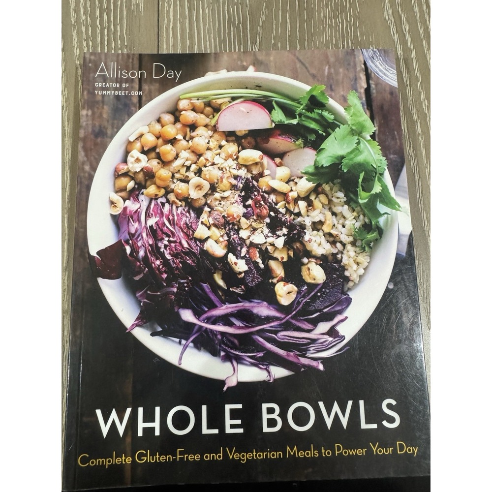 Vegetarian Cookbook Whole Bowls: Complete Gluten-Free  by Allison Day